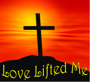 Love lifted me